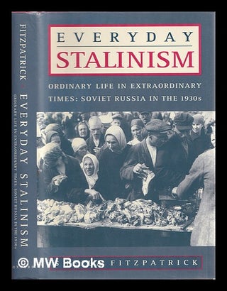 Item #385917 Everyday Stalinism : ordinary life in extraordinary times : Soviet Russia in the...
