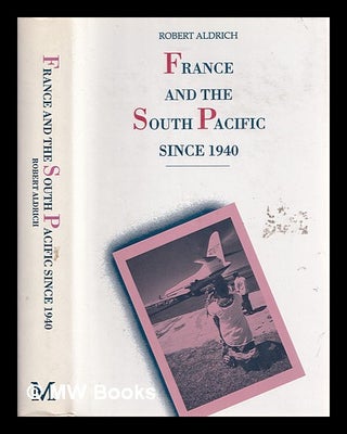 Item #386050 France and the South Pacific since 1940 / Robert Aldrich. Robert Aldrich, 1954