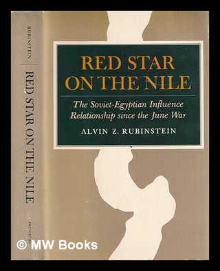 Item #386054 Red Star on the Nile : The Soviet-Egyptian Influence Relationship Since the June War...