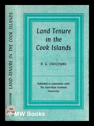 Item #386084 Land tenure in the Cook Islands / [by] R. G. Crocombe. Ron Crocombe