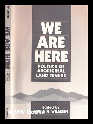 Item #386092 We are here : politics of aboriginal land tenure / edited by Edwin N. Wilmsen. Edwin...