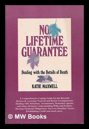 Item #386098 No lifetime guarantee : dealing with the details of death / Katie Maxwell. Katie...