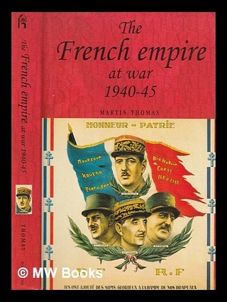 Item #386231 The French empire at war, 1940-45 / Martin Thomas. Martin Thomas