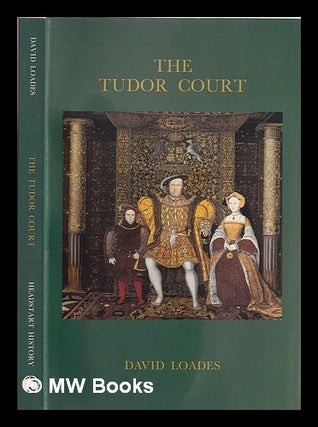 Item #386232 The Tudor court / David Loades. D. M. Loades