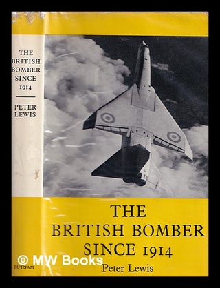 Item #386275 The British Bomber since 1914. Peter Lewis