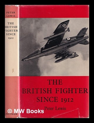 Item #386288 The British fighter since 1912. Peter Lewis, 1922