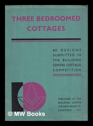 Item #386315 Three bedroomed cottages : 60 designs submitted in the Building Centre cottage...