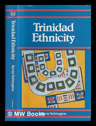 Item #386329 Trinidad ethnicity / edited by Kevin A. Yelvington. Kevin A. Yelvington, 1960