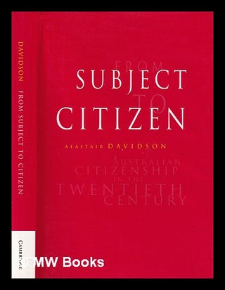 Item #386342 From subject to citizen : Australian citizenship in the twentieth century / Alastair...
