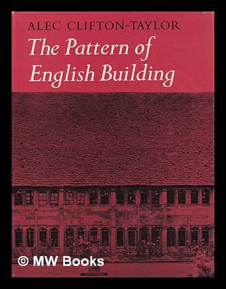 Item #386410 The pattern of English building. Alec Clifton-Taylor