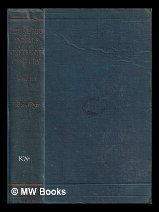 Item #386420 Economic annals of the nineteenth century, 1801-1830 / William Smart. William Smart