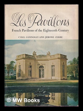 Item #386475 Les pavillons : French pavilions of the eighteenth century / [by] Cyril Connolly &...