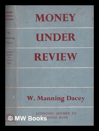 Item #386505 Money under review. W. Manning Dacey, William Manning