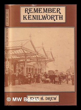Item #386534 Remember Kenilworth / by John H. Drew. John H. Drew, John Henry, 1930