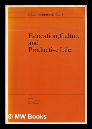 Item #386655 Education, culture and productive life / editors, Ad J.J.M. Boeren, Kees P. Epskamp....