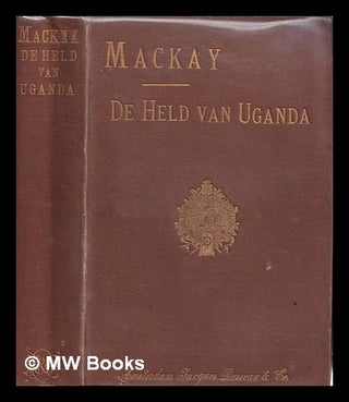 Item #386671 Mackay, de held van Uganda. Alexander Jacobus Kropholler