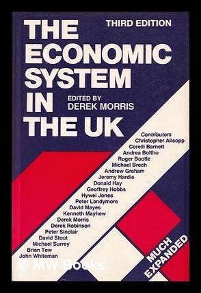 Item #386690 The economic system in the UK / edited by Derek Morris. Derek J. Morris