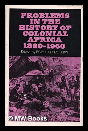 Item #386702 Problems in the history of colonial Africa, 1860-1960. / Edited by Robert O....
