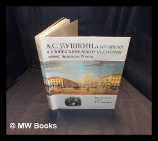 Item #386754 A. S. Pushkin and his time in the fine arts of the first half of the 19th century...