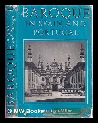 Item #386843 Baroque in Spain and Portugal, and its antecedents. James Lees-Milne