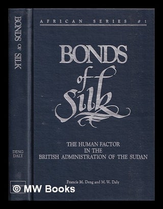 Item #386886 Bonds of silk : the human factor in the British administration of the Sudan /...