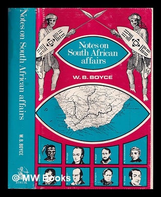 Item #386889 Notes on South African affairs / W. B. Boyce. William B. Boyce, William Binnington