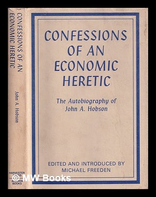 Item #386962 Confessions of an economic heretic / by J.A. Hobson. J. A. Hobson, John Atkinson