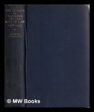 Item #386970 The League of nations and the rule of law, 1918-1935 / by Alfred Zimmern. Alfred...