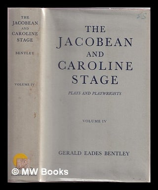 Item #386999 The Jacobean and Caroline stage Vol. 4 / by Gerald Eades Bentley. Gerald Eades Bentley