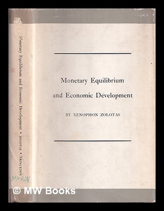 Item #387009 Monetary Equilibrium and Economic Development / Xenophon Euthymiou Zolotas. Xenophon...