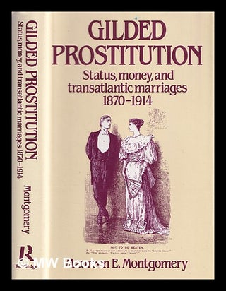 Item #387044 "Gilded prostitution" : status, money, and transatlantic marriages, 1870-1914 /...