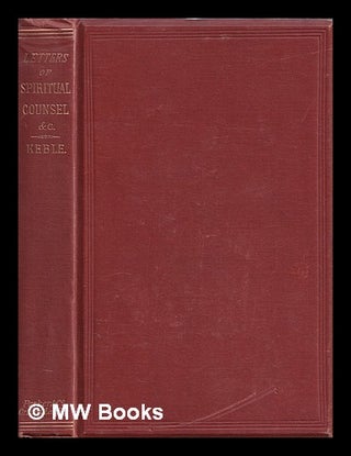 Item #387072 Letters of spiritual counsel and guidance / by the late Rev. J. Keble ; edited by...