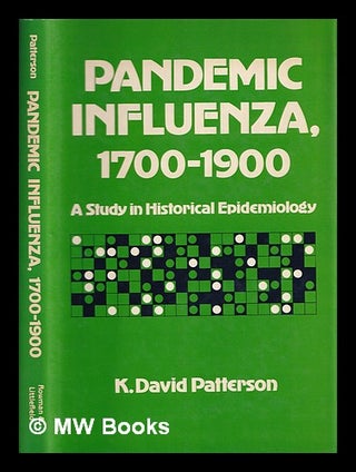 Item #387165 Pandemic influenza, 1700-1900 : a study in historical epidemiology / K. David...