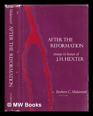 Item #387245 After the Reformation : essays in honor of J.H. Hexter / William J. Bouwsma [and...