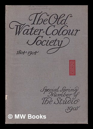 Item #387352 The 'Old' Water-Colour Society, 1804-1904 / edited by Charles Holme. Charles Holme