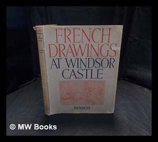 Item #387436 The French drawings in the collection of His Majesty the King at Windsor Castle /...