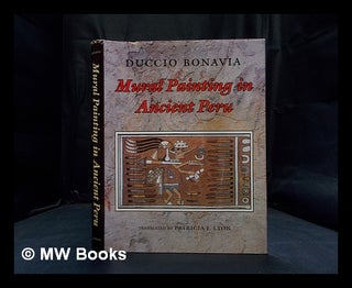 Item #387507 Mural painting in ancient Peru / Duccio Bonavia ; translated by Patricia J. Lyon....