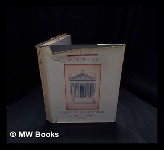 Item #387561 Catalogue des collections. Vol.1 1750-1900 / Académie d'architecture ; [directeur...