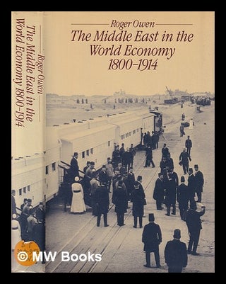 Item #387659 The Middle East in the world economy, 1800-1914 / Roger Owen. Roger Owen, 1935