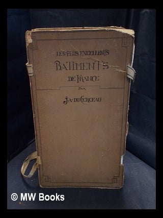 Item #387749 Les plus excellents bastiments de France / par J. A. Du Cerceau, sous la direction...