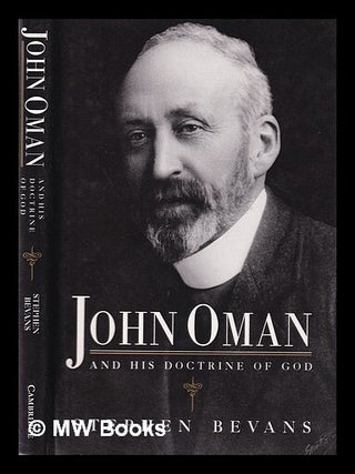 Item #387845 John Oman and his doctrine of God / Stephen Bevans. Stephen B. Bevans