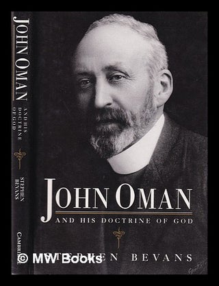 Item #387845 John Oman and his doctrine of God / Stephen Bevans. Stephen B. Bevans, 1944