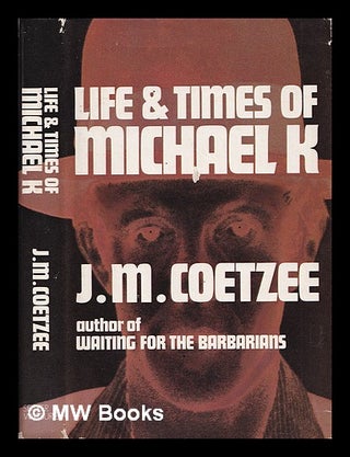 Item #387986 Life and times of Michael K / J.M. Coetzee. J. M. Coetzee, 1940