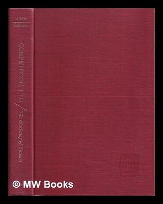 Item #388021 Competition, ltd. : the marketing of gasoline / Fred C. Allvine & James M....