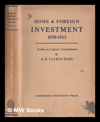 Item #388023 Home and foreign investment, 1870-1913 : studies in capital accumulation / Alec...