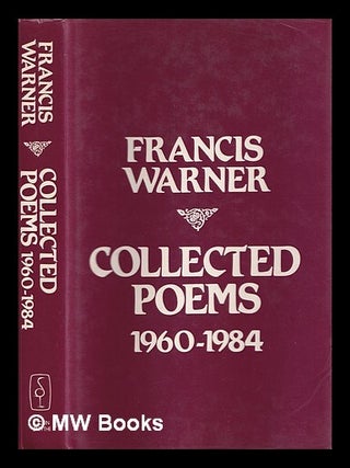 Item #388051 Collected poems, 1960-1984 / Francis Warner. Francis Warner