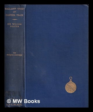 Item #388057 England's quest of eastern trade / by Sir William Foster. William Foster
