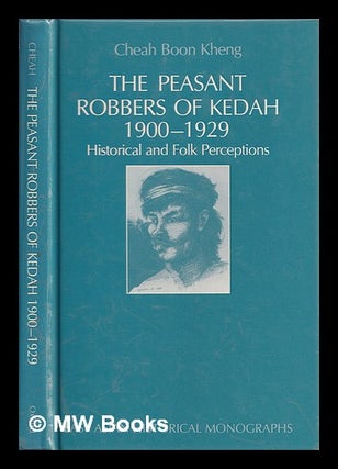 Item #388067 The peasant robbers of Kedah, 1900-1929 : historical and folk perceptions / Cheah...