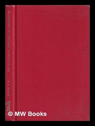 Item #388073 Planning in Chinese agriculture; socialisation and the private sector, 1956-1962....
