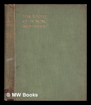 Item #388106 The story of a red-deer / by the Hon. J.W. Fortescue. J. W. Sir Fortescue, John William